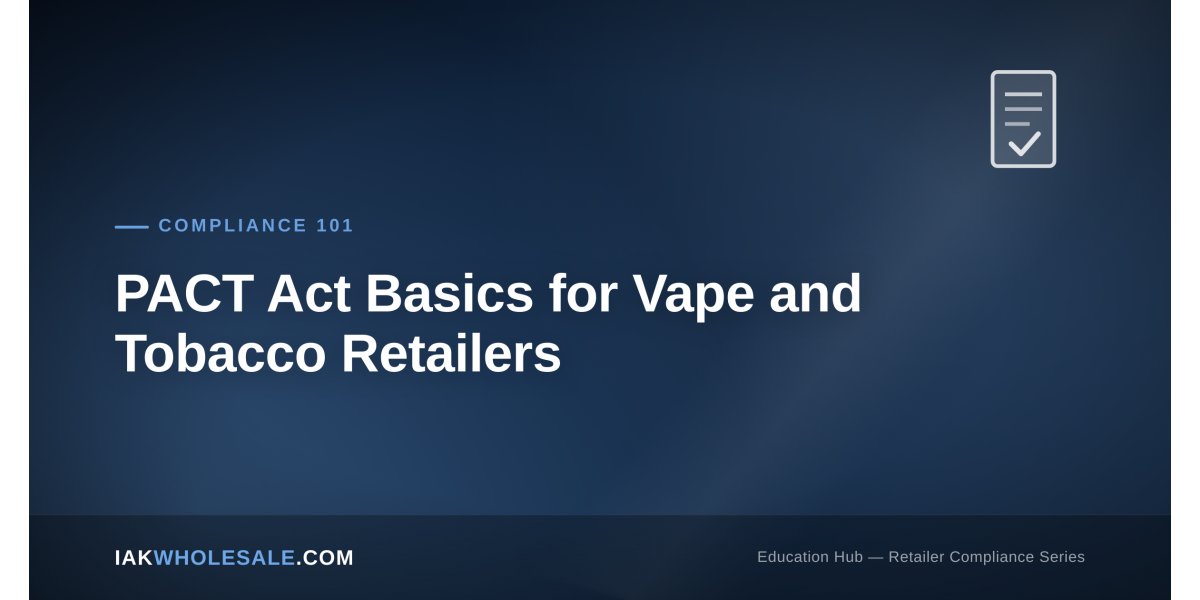 PACT Act Basics for Vape and Tobacco Retailers